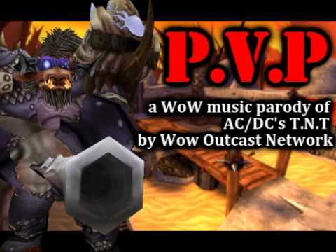 WoWOutcastNetwork - Here's a quick little song I whipped up. Its a parody of AC/DC's T.N.T.....can't ya tell!!! Sung by Banjo, its a song about....well...pvp! A music video will...