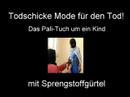 Dieses Video zeigt Originalaufnahmen von Terroristen in Bagdad, Falludscha und Al-Basrah. Im Mittelpunkt steht dabei der Palästinenser-Schal, der derzeit auch in Europa ein Comeback erlebt. Die vielen Blutbäder der Islamisten und Terroristen spielen beim Profitstreben kaum noch eine Rolle. - Bildbearbeitung und Songproduktion: Die Antiislamisten (mehr)