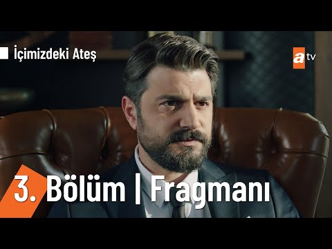 İçimizdeki Ateş 3. Bölüm Fragmanı                                                                                                                                                                                                                         