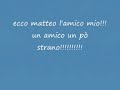 matteo l'amico mio avi