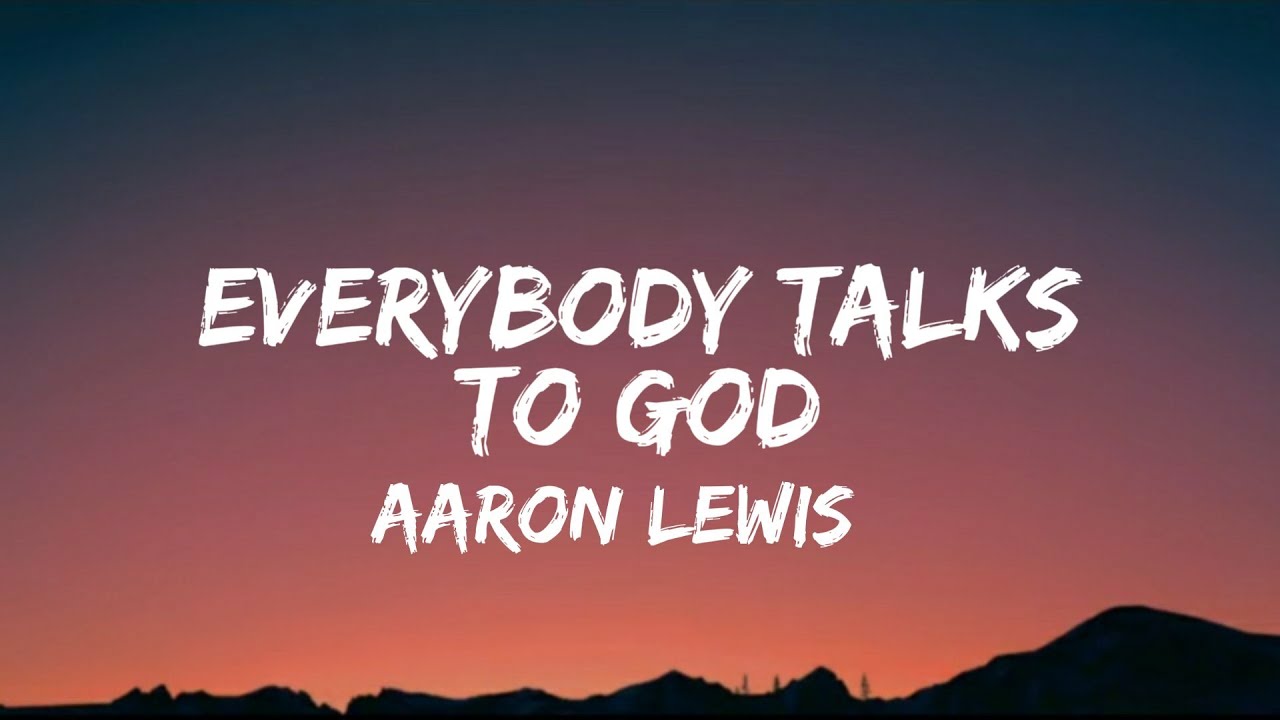 Aaron Lewis - Everybody Talks To God (Lyrics)