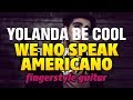 Yolanda Be Cool & DCUP - We No Speak Americano (fingerstyle guitar cover)