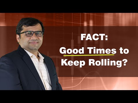 FACT: Good Times to Keep Rolling?