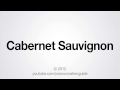 How to Pronounce Cabernet Sauvignon