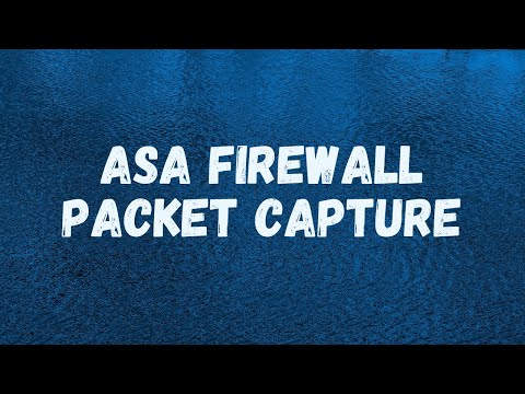MicroNugget: ASA Firewall Packet Capture