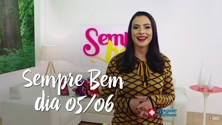 Programa Sempre Bem - 05/06/2016