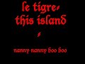 le tigre   nanny nanny boo boo