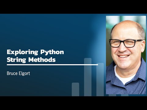 Video: Exploring String Methods in Python – Bruce Elgort