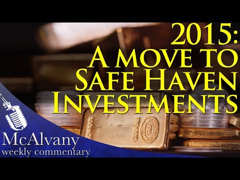 2015: A Move To Safe Haven Investments | McAlvany Commentary 2015