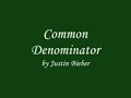 justin bieber-common denominator(with lyrics)