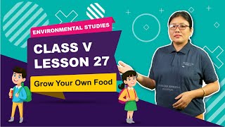 Class V EVS Chapter 27: Grow your own food