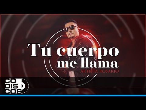 Tu cuerpo me llama - Artista Rosario