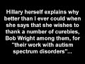 A simple little bit of text explaining why I feel that Hillary Clinton being allowed to run for Presidency of the United States of America would be a very dark day for autistic individuals all around the world.Yes, I know, I am not an American citizen. But that is partly the point. Not being American will not shield me from the consequences of having a friend of Autism Speaks in the White House. If Hillary gets the idea into people's heads that forced chelations and abortions of fetuses that might be autistic is in the public interest, there will be nowhere for the autistic to hide.This is where Robert Heinlein's influence comes to the fore. I believe nobody should be allowed to become a President or leader without having first been made to make decisions of conscience. And this situation in which a woman thanks a 