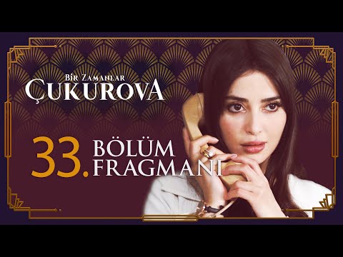 Bir Zamanlar Çukurova 33. Bölüm Fragmanı                                                                                                                                                                                                                  