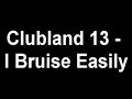 Clubland 13 - i Bruise Easily