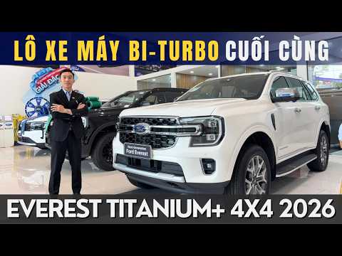 FORD EVEREST TITANIUM+ 4X4 2026: SỞ HỮU LÔ XE MÁY BI-TURBO CUỐI CÙNG TRƯỚC KHI HẾT HÀNG