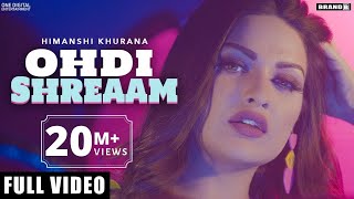 HIMANSHI KHURANA : Ohdi Shreaam (Full Video) Bunty