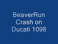 BeaverRun Crash on Ducati 1098
