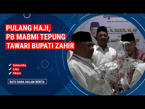 PULANG HAJI, PB MABMI TEPUNG TAWARI BUPATI ZAHIR