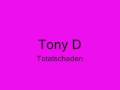 Tony D - Totalschaden