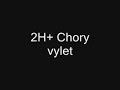 2H+-Chory vylet