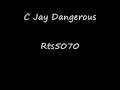 C Jay - Dangerous Hot rnb 2008 C Jay - Dangerous Hot rnb 2008