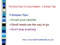 The Best Way To Lose Weight - 3 Simple Tips