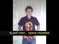 dj paK-man  - space moustike