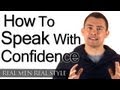 How To Speak With Confidence - Speaking With Class - How To Speak Well & Confidently - Talking Tips How To Speak With Confidence - Speaking With Class - How To Speak Well & Confidently - Talking Tips