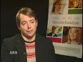 matthew broderick talks with ans entertainment news about his role in the film, then she found me, helen hunt, playing with chimps and missing the broadway stage.