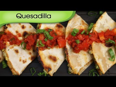Quesadilla – Cheesy Vegetables in Spicy Tortillas – Mexican Food Recipe By Ruchi Bharani