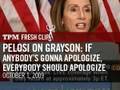 Pelosi on Grayson: If Anybody's Gonna Apologize, Everybody Should Apologize