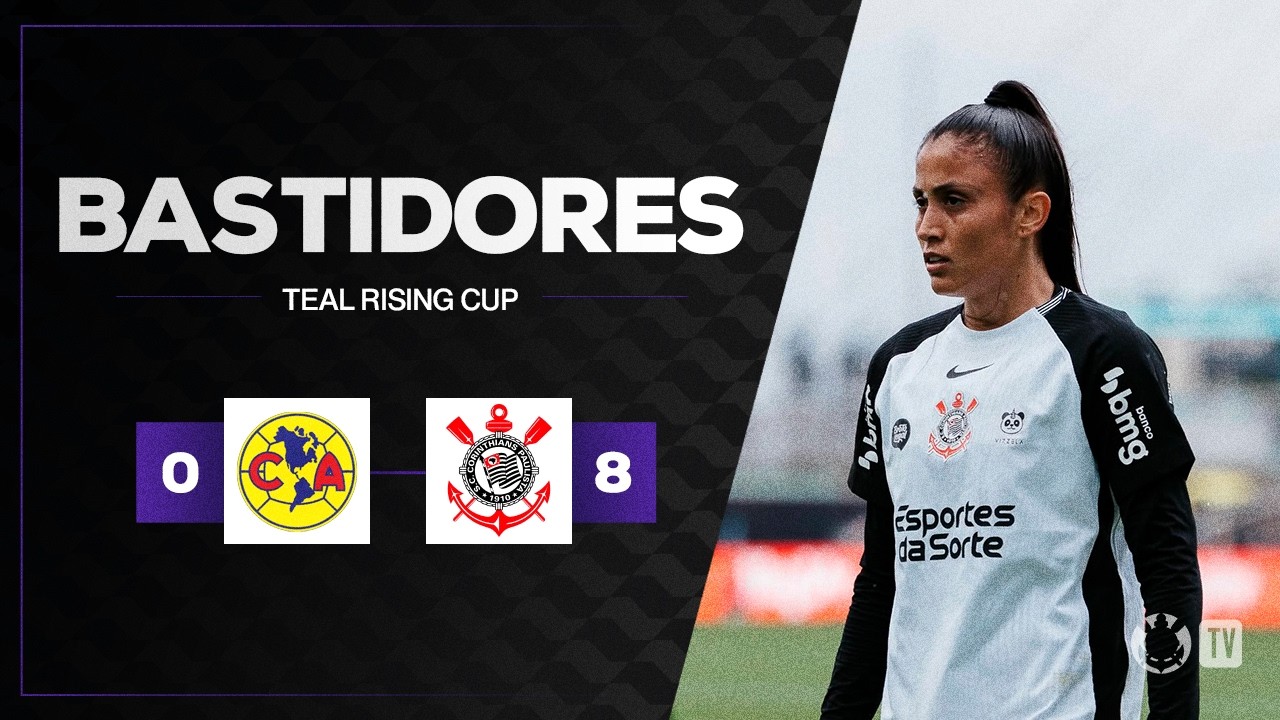 BASTIDORES DAS BRABAS | AMÉRICA-MEX 1 X 8 CORINTHIANS | TEAL RISING CUP 2026 | DISPUTA DE 3º LUGAR
