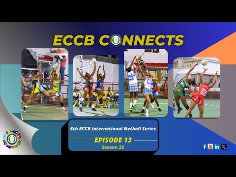ECCB Connects Season 28 Episode 13 - 5th ECCB International Netball Series