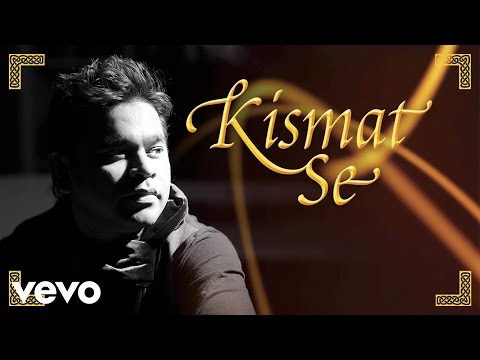 A.R. Rahman - Kismat Se Full Video feat. Shreya Ghoshal