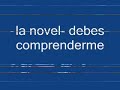 LA NOVEL DEBES COMPRENDERME