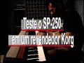 Korg SP-250 Raio X parte 1 Korg SP-250 Raio X parte 1