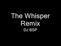 DJ BSP - The Whisper Remix DJ BSP - The Whisper Remix