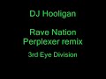 DJ Hooligan - Rave Nation (perplexer mix) 3i% DJ Hooligan - Rave Nation (perplexer mix) 3i%