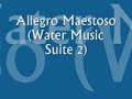 Handel's Allegro Maestoso (Water Music Suite 2)