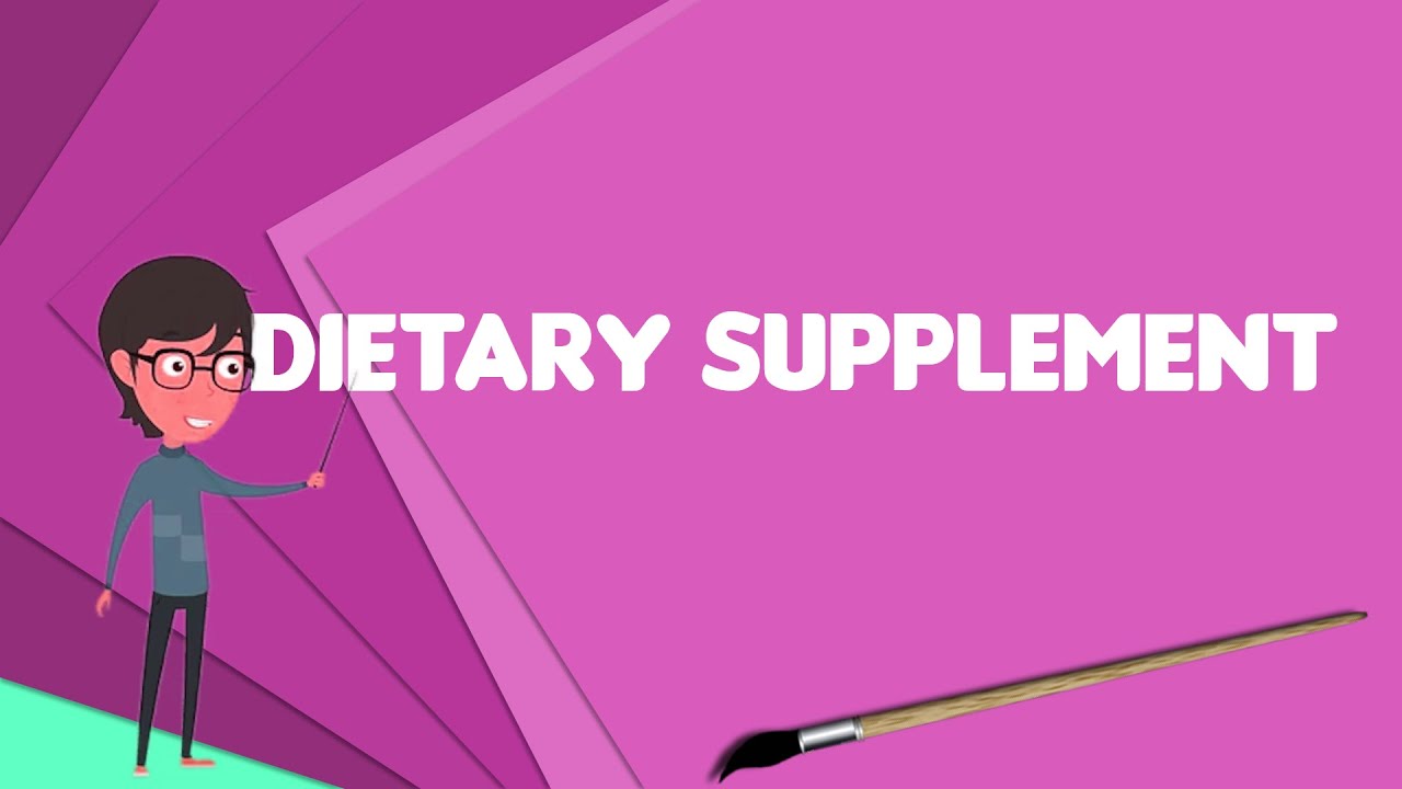 What is Dietary supplement?, Explain Dietary supplement, Define Dietary supplement