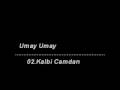 Umay Umay - 02 - Kalbi Camdan