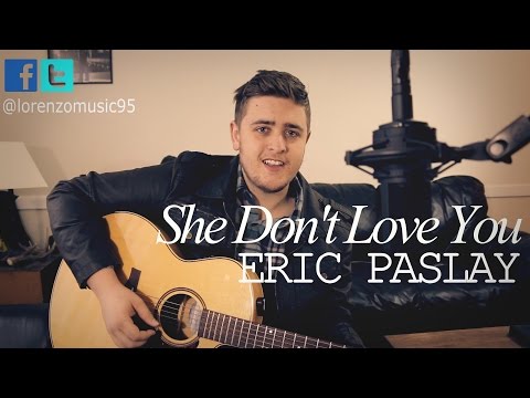 Eric Paslay – She Don’t Love You