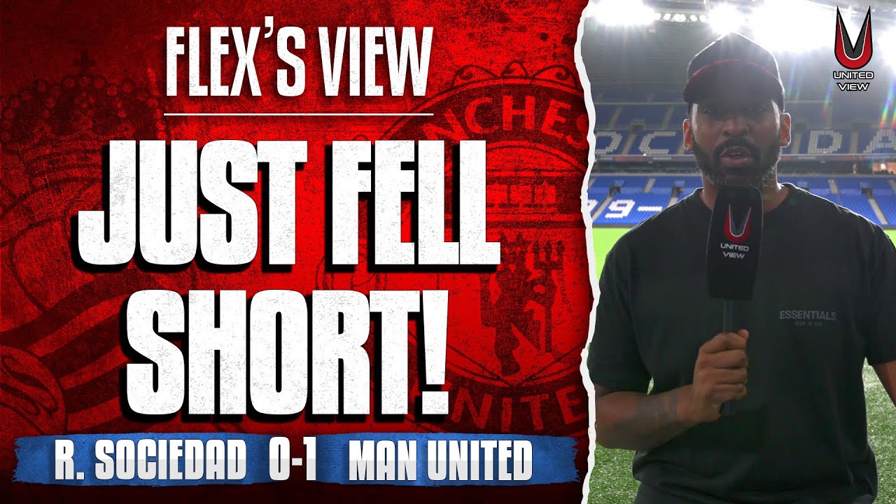Lack Of Goals Cost Us Top Spot! | Real Sociedad 0-1 Man United | Flex's View