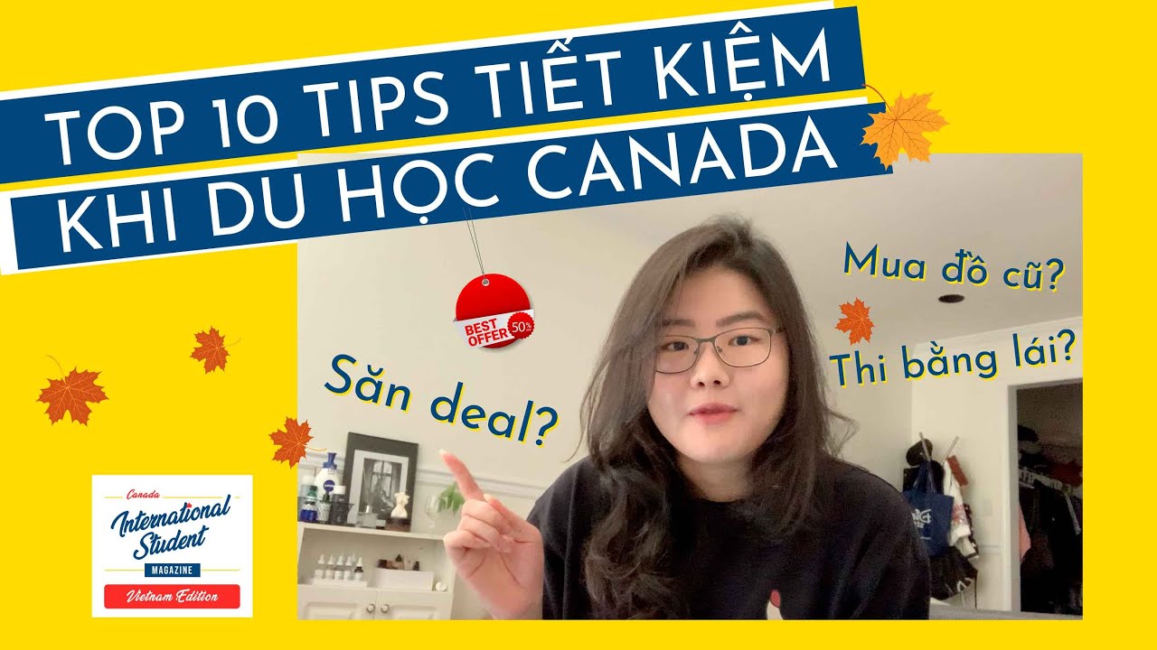 10 TIPS TIẾT KIỆM KHI DU HỌC CANADA - 10 TIPS SAVING FOR INTERNATIONAL STUDENTS IN CANADA