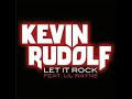 Let It Rock- Kevin Rudolf Feat. Lil Wayne