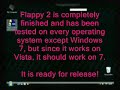 i have finally finished making flappy 2, my fan game based on flappy for famicom and flappy for gameboy! everything now works on windows vista as well as windows xp! since this is a game designed to look like an nes game, i went the extra mile and created my own nes cartridge cover. it will not play on a nintendo, but there is a mini-dvd inside that you can put in your computer to copy to a folder, then play it. i didn't show too much gameplay in this video from the normal stages because i didn't think i had to show them again. i changed 2 stages to make them work better, so i showed them. i focused mostly on the bonus content of the game. i show crazy saws, twin acid, wizzrobes, time attack (which basically just removes every enemy and hazard for fast times), flamethrower game, flappy special (based off of the first 50 stages of flappy special for gameboy), and finally, the 2-player checkerboard game! in crazy saws, wizzrobes, and twin acid, it is nothing more than endurance! how long can you survive? in the checkerboard game, it is just like the kirby n64 checkerboard game, make your opponent fall 5 times to knock them out of play! when 3 players lose, you are taken back to the options screen. 2 players will always be in control and there will always be only 2 computer players. in time attack, just see how fast you can beat the game! all the enemies, fireballs, axes, weights, and everything are gone, but you still have to fight the bosses. in flappy special, you are  ... 