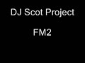 DJ Scot Project - FM 2