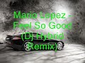 Mario Lopez - Feel So Good (Dj Hybrid Remix) Mario Lopez - Feel So Good (Dj Hybrid Remix)