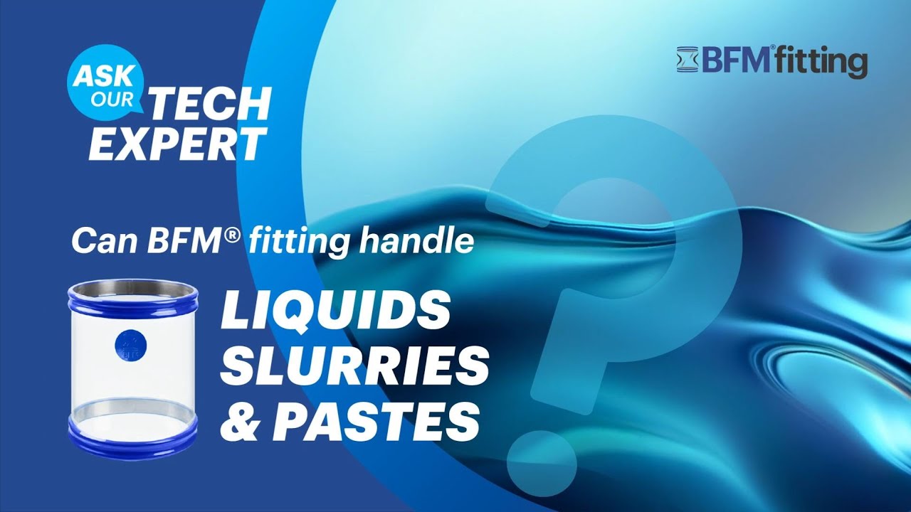 Can BFM® fittings handle Liquids, Slurries & Pastes?